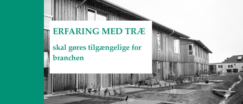 Erfaringer med træ skal gøres tilgængelige for branchen - Holdbar