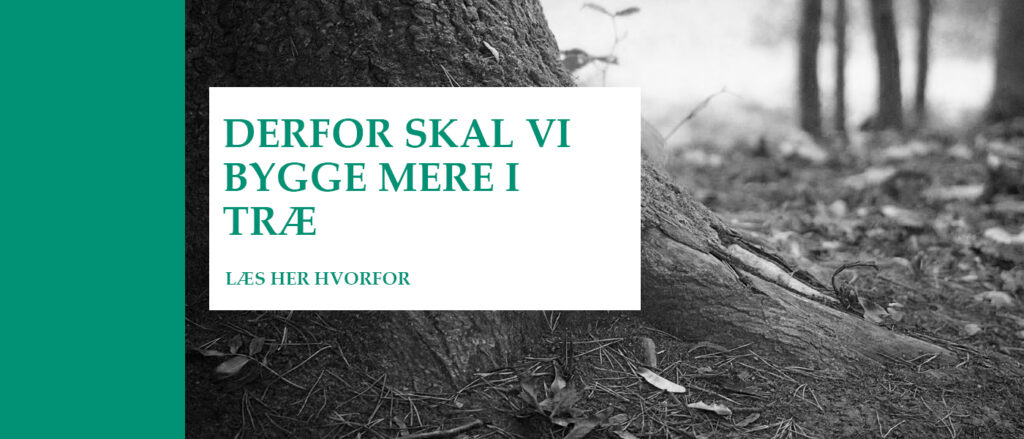Derfor skal vi bygge mere med træ - Holdbar