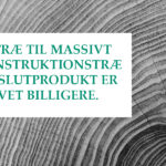 Råtræ til massivt konstruktionstræ og slutprodukt billigere holdbar viden